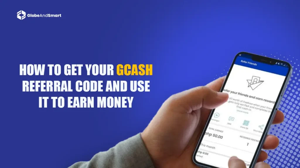 How to Get Your GCash Referral Code and Use It to Earn Moneyb